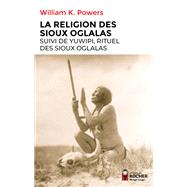 La Religion des Sioux oglalas suivi de Yuwipi, rituel des Sioux oglalas,9782268111131 La Religion des Sioux oglalas suivi de Yuwipi, rituel des Sioux oglalas,9782268111131