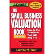 The Small Business Valuation Book: Easy-to-use Techniques That Will Help You… Determine a Fair Price, Negotiate Terms, Minimize Taxes,9781440501142 The Small Business Valuation Book: Easy-to-use Techniques That Will Help You… Determine a Fair Price, Negotiate Terms, Minimize Taxes,9781440501142