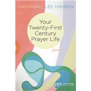 Your Twenty-first Century Prayer Life,9781532641145 Your Twenty-first Century Prayer Life,9781532641145