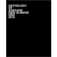 Hedi Slimane: Anthology of a Decade,9783037641156 Hedi Slimane: Anthology of a Decade,9783037641156