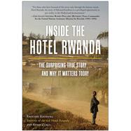 Inside the Hotel Rwanda The Surprising True Story ... and Why It Matters Today,9781637741160 Inside the Hotel Rwanda The Surprising True Story ... and Why It Matters Today,9781637741160