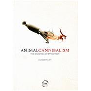Animal Cannibalism The Dark Side of Evolution,9780955501166 Animal Cannibalism The Dark Side of Evolution,9780955501166