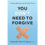 You Don't Need to Forgive,9798889831167 You Don't Need to Forgive,9798889831167