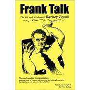 Frank Talk : The Wit and Wisdom of Barney Frank,9780595381173 Frank Talk : The Wit and Wisdom of Barney Frank,9780595381173