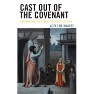 Cast Out of the Covenant Jews and Anti-Judaism in the Gospel of John,9781978701175 Cast Out of the Covenant Jews and Anti-Judaism in the Gospel of John,9781978701175