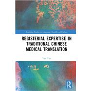 Registerial Expertise in Traditional Chinese Medical Translation,9781003501176 Registerial Expertise in Traditional Chinese Medical Translation,9781003501176