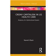 Crony Capitalism in US Health Care,9780367631185 Crony Capitalism in US Health Care,9780367631185