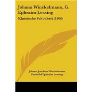 Johann Winckelmann, G Ephraim Lessing : Klassische Schonheit (1906),9781104251208 Johann Winckelmann, G Ephraim Lessing : Klassische Schonheit (1906),9781104251208