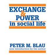 Exchange and Power in Social Life,9781351521208 Exchange and Power in Social Life,9781351521208