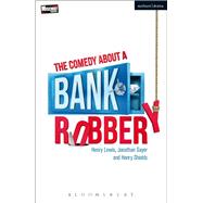 The Comedy About a Bank Robbery,9781350001213 The Comedy About a Bank Robbery,9781350001213