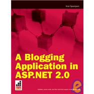 A Blogging Application in ASP.Net 2.0,9780470261217 A Blogging Application in ASP.Net 2.0,9780470261217