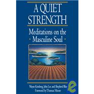 A Quiet Strength Meditations on the Masculine Soul,9780553351217 A Quiet Strength Meditations on the Masculine Soul,9780553351217