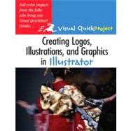 Creating Logos, Illustrations, and Graphics in Illustrator : Visual QuickProject Guide,9780321321220 Creating Logos, Illustrations, and Graphics in Illustrator : Visual QuickProject Guide,9780321321220
