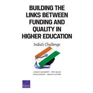 Building the Links Between Funding and Quality in Higher Education India's Challenge,9780833081230 Building the Links Between Funding and Quality in Higher Education India's Challenge,9780833081230