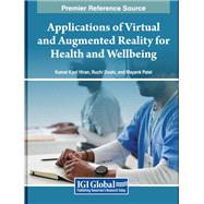 Applications of Virtual and Augmented Reality for Health and Wellbeing,9798369311233 Applications of Virtual and Augmented Reality for Health and Wellbeing,9798369311233