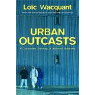 Urban Outcasts A Comparative Sociology of Advanced Marginality,9780745631240 Urban Outcasts A Comparative Sociology of Advanced Marginality,9780745631240