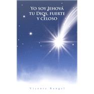 Yo soy Jehová tu Dios, fuerte y celoso,9781506551241 Yo soy Jehová tu Dios, fuerte y celoso,9781506551241