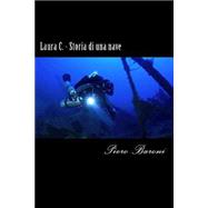 Laura C. - Storia Di Una Nave,9781477501245 Laura C. - Storia Di Una Nave,9781477501245