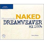 Macromedia Naked Dreamweaver MX 2004,9781592001262 Macromedia Naked Dreamweaver MX 2004,9781592001262