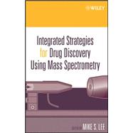 Integrated Strategies For Drug Discovery Using Mass Spectrometry,9780471461272 Integrated Strategies For Drug Discovery Using Mass Spectrometry,9780471461272