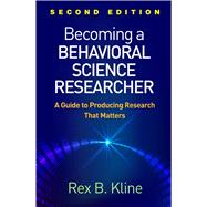 Becoming a Behavioral Science Researcher A Guide to Producing Research That Matters,9781462541287 Becoming a Behavioral Science Researcher A Guide to Producing Research That Matters,9781462541287