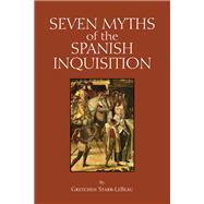 Seven Myths of the Spanish Inquisition,9781647921309 Seven Myths of the Spanish Inquisition,9781647921309