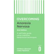 Overcoming Anorexia Nervosa 2nd Edition A self-help guide using cognitive behavioural techniques,9781472141316 Overcoming Anorexia Nervosa 2nd Edition A self-help guide using cognitive behavioural techniques,9781472141316