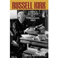 Russell Kirk A Critical Biography of a Conservative Mind,9781568331317 Russell Kirk A Critical Biography of a Conservative Mind,9781568331317