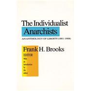 The Individualist Anarchists: Anthology of Liberty, 1881-1908,9781560001324 The Individualist Anarchists: Anthology of Liberty, 1881-1908,9781560001324