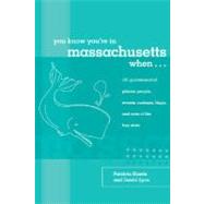 You Know You're in Massachusetts When... : 101 Quintessential Places, People, Events, Customs, Lingo, and Eats of the Bay State,9780762741328 You Know You're in Massachusetts When... : 101 Quintessential Places, People, Events, Customs, Lingo, and Eats of the Bay State,9780762741328