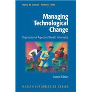 Managing Technological Change: Organizational Aspects of Health Informatics,9781441931337 Managing Technological Change: Organizational Aspects of Health Informatics,9781441931337