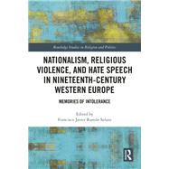 Nationalism, Religious Violence, and Hate Speech in Nineteenth-Century Western Europe,9781003371342 Nationalism, Religious Violence, and Hate Speech in Nineteenth-Century Western Europe,9781003371342