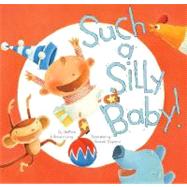 Such a Silly Baby!,9780811851343 Such a Silly Baby!,9780811851343