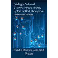 Building a Dedicated GSM GPS Module Tracking System for Fleet Management,9781351201360 Building a Dedicated GSM GPS Module Tracking System for Fleet Management,9781351201360