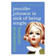 Jennifer Johnson Is Sick of Being Single,9780061461361 Jennifer Johnson Is Sick of Being Single,9780061461361