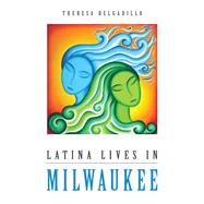 Latina Lives in Milwaukee,9780252081361 Latina Lives in Milwaukee,9780252081361