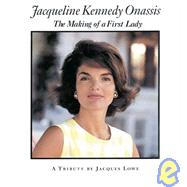 Jacqueline Kennedy Onassis : The Making of a First Lady: A Tribute,9781575441375 Jacqueline Kennedy Onassis : The Making of a First Lady: A Tribute,9781575441375