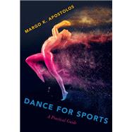 Dance for Sports A Practical Guide,9780190621384 Dance for Sports A Practical Guide,9780190621384