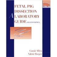 Fetal Pig Dissection: A Laboratory Guide, 2nd Edition,9780471701385 Fetal Pig Dissection: A Laboratory Guide, 2nd Edition,9780471701385