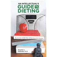 An Intellectual’s Guide to Dieting,9781665501385 An Intellectual’s Guide to Dieting,9781665501385