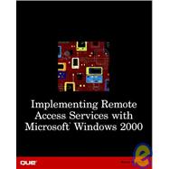 Implementing Remote Access Services with Microsoft Windows 2000,9780789721389 Implementing Remote Access Services with Microsoft Windows 2000,9780789721389