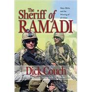 The Sheriff of Ramadi: Navy Seals and the Winning of al-Anbar,9781591141389 The Sheriff of Ramadi: Navy Seals and the Winning of al-Anbar,9781591141389