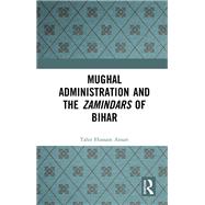 Mughal Administration and the Zamindars of Bihar,9781000651393 Mughal Administration and the Zamindars of Bihar,9781000651393