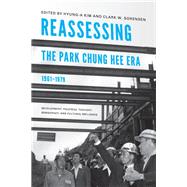 Reassessing the Park Chung Hee Era, 1961-1979,9780295991405 Reassessing the Park Chung Hee Era, 1961-1979,9780295991405