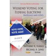 Weekend Voting for Federal Elections : Proposals and Views,9781620811412 Weekend Voting for Federal Elections : Proposals and Views,9781620811412
