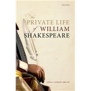 The Private Life of William Shakespeare,9780192661418 The Private Life of William Shakespeare,9780192661418