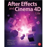 After Effects and Cinema 4D Lite: 3D Motion Graphics and Visual Effects Using CINEWARE,9781138401419 After Effects and Cinema 4D Lite: 3D Motion Graphics and Visual Effects Using CINEWARE,9781138401419