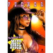 Pucker-The Seductive Art Of Matt Busch: Pucker,9780865621435 Pucker-The Seductive Art Of Matt Busch: Pucker,9780865621435