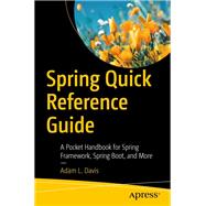 Spring Quick Reference Guide,9781484261439 Spring Quick Reference Guide,9781484261439