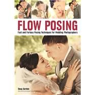 Flow Posing Fast and Furious Posing Techniques for Wedding Photographers,9781682031445 Flow Posing Fast and Furious Posing Techniques for Wedding Photographers,9781682031445